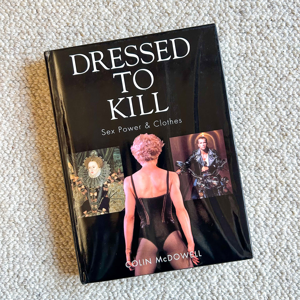 DRESSED TO KILL: SEX, POWER & CLOTHES by COLIN McDOWELL - HEY JUDE WORKSHOP • Vintage furniture & objects Melbourne