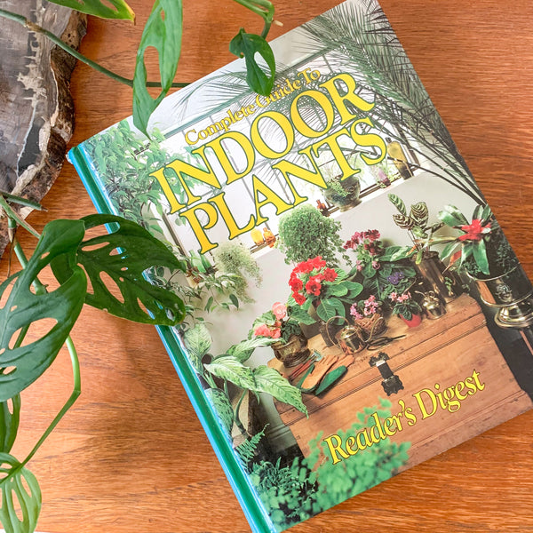 THE COMPLETE GUIDE TO INDOOR PLANTS by READER'S DIGEST - HEY JUDE WORKSHOP • Vintage furniture & wares.