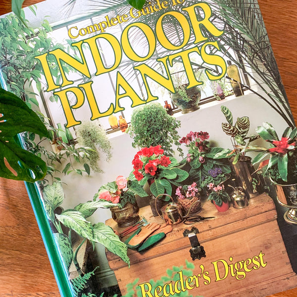 THE COMPLETE GUIDE TO INDOOR PLANTS by READER'S DIGEST - HEY JUDE WORKSHOP • Vintage furniture & wares.